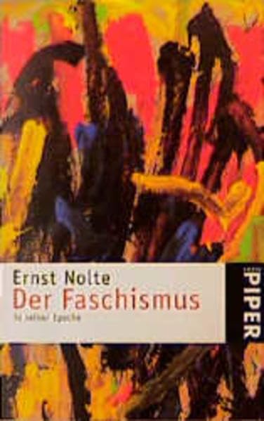 Der Faschismus in seiner Epoche: Action française · Italienischer Faschismus · Nationalsozialismus: Action francaise - Italienischer Faschismus - Nationalsozialismus (Piper Taschenbuch, Band 365) German history
