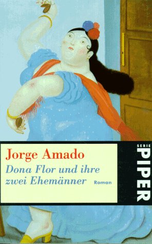 Dona Flor und ihre zwei Ehemänner: Eine Geschichte von Moral und LiebeRoman (Piper Taschenbuch, Band 666) Contemporary literature