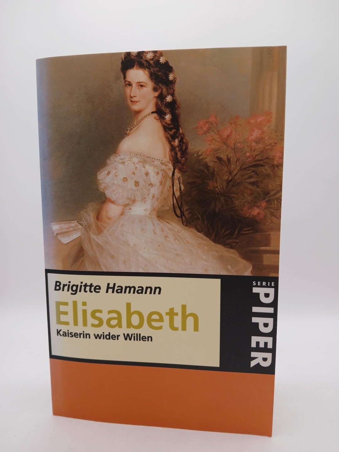 Elisabeth: Kaiserin wider Willen (Piper Taschenbuch) Politics & Society