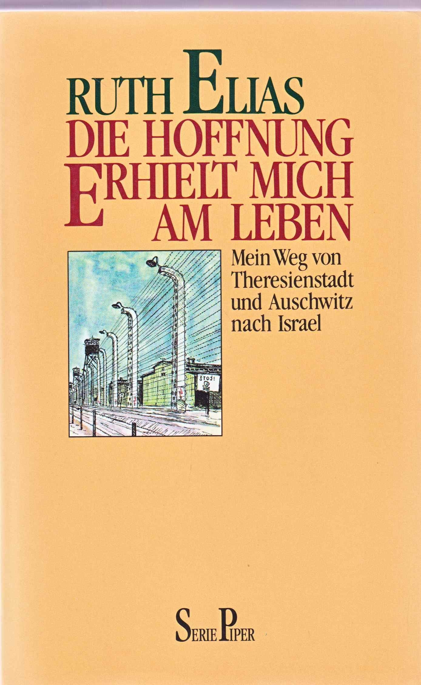 Die Hoffnung erhielt mich am Leben: Mein Weg von Theresienstadt und Auschwitz nach Israel (Piper Taschenbuch, Band 21286) Fiction Books