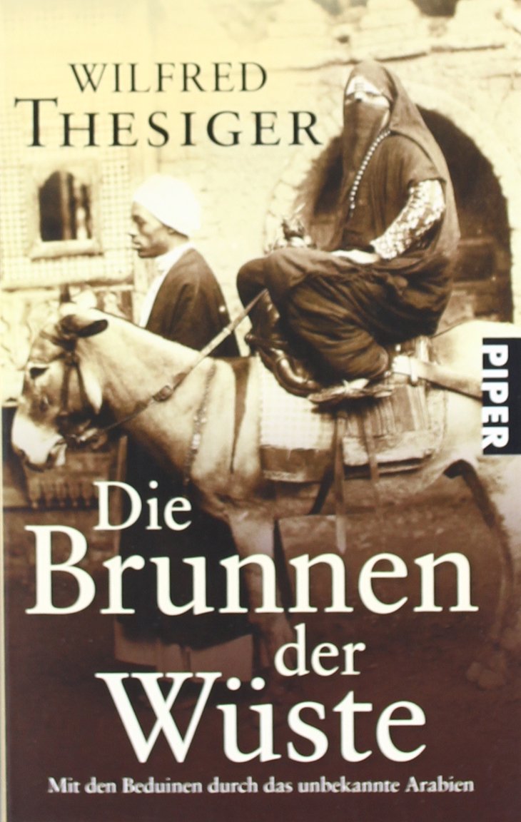 Die Brunnen der Wüste: Mit den Beduinen durch das unbekannte Arabien (Piper Taschenbuch, Band 21407) Leisure, Home & Garden