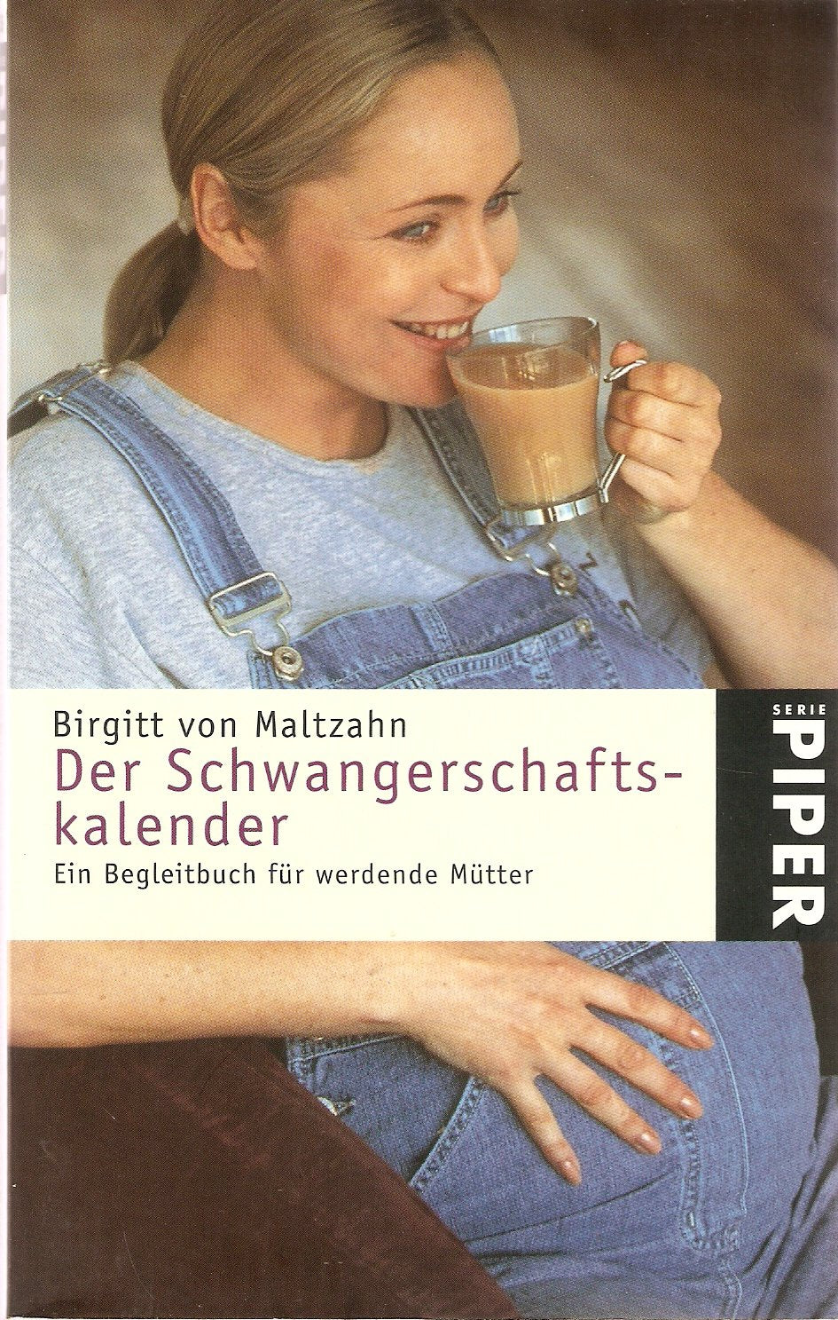 Der Schwangerschaftskalender: Ein Begleitbuch für Mütter (Piper Taschenbuch) Health, Nutrition & Fitness