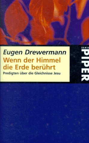 Wenn der Himmel die Erde berührt: Predigten über die Gleichnisse Jesu (Piper Taschenbuch) Religion & Esotericism