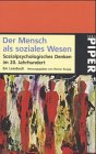 Der Mensch als soziales Wesen: Sozialpsychologisches Denken im 20. Jahrundert. Ein Lesebuch (Piper Taschenbuch) Philosophy
