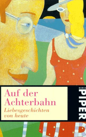 Auf der Achterbahn: Liebesgeschichten von heute (Piper Taschenbuch) Books