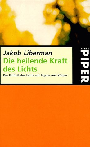 Die heilende Kraft des Lichts: Der Einfluss des Lichts auf Psyche und Körper Medicine
