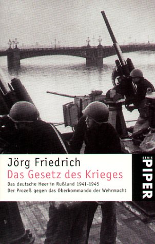 Das Gesetz des Krieges: Das deutsche Heer in Russland 1941-1945. Der Prozess gegen das Oberkommando der Wehrmacht (Piper Taschenbuch) Politics & History