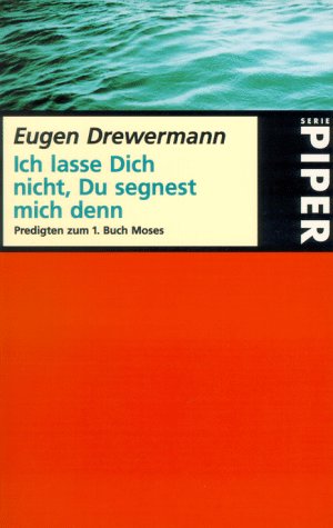 Ich lasse Dich nicht, Du segnest mich denn: Predigten zum 1. Buch Moses (Piper Taschenbuch) Religion & Esotericism