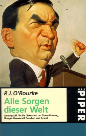 Alle Sorgen dieser Welt: Sprengstoff für die Diskussion um Überbevölkerung, Hunger, Rassenhass, Seuchen und Armut (Piper Taschenbuch) Politics & History