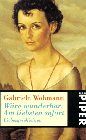 Wäre wunderbar. Am liebsten sofort: Liebesgeschichten (Piper Taschenbuch) Contemporary literature