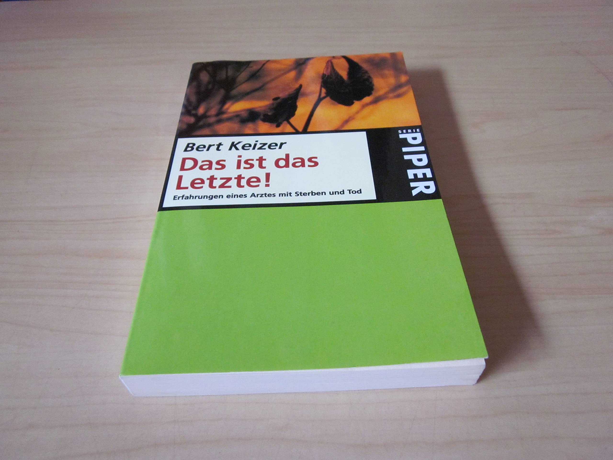 Das ist das Letzte!: Erfahrungen eines Arztes mit Sterben und Tod (Piper Taschenbuch) Memories
