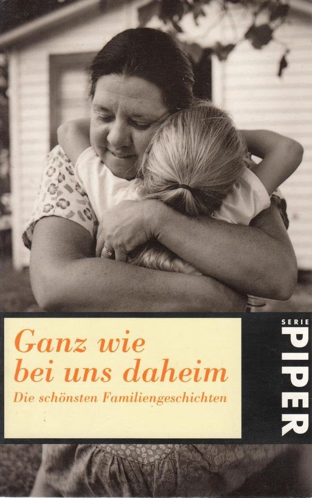 Ganz wie bei uns daheim: Die schönsten Familiengeschichten (Piper Taschenbuch) Books