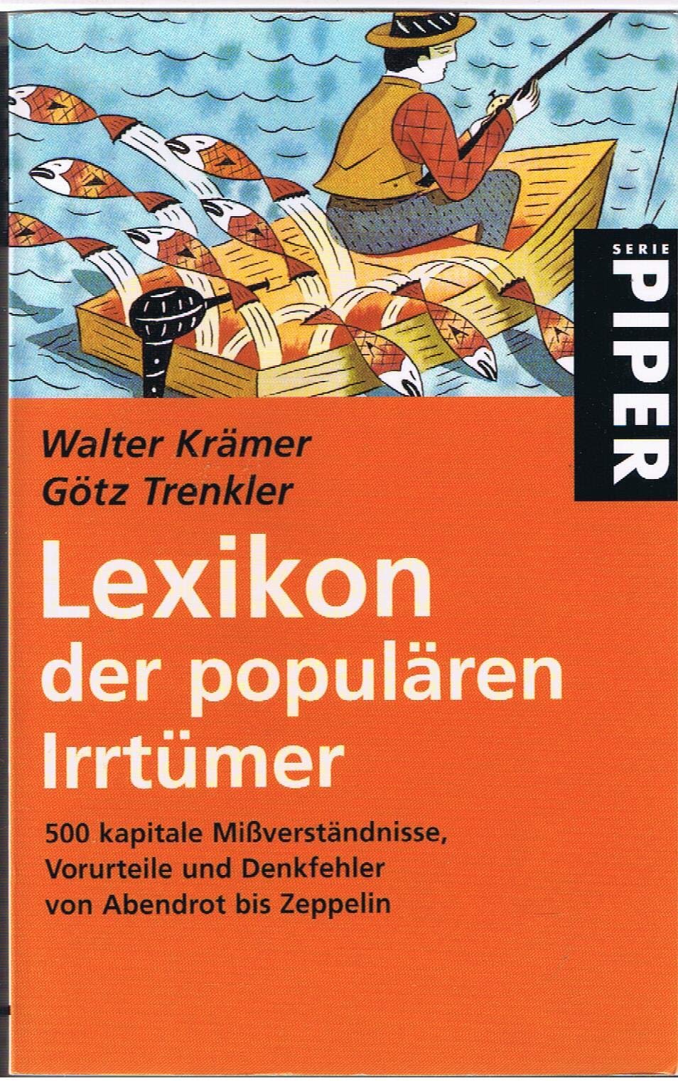 Lexikon der populären Irrtümer: 500 Kapitale Missverständnisse, Vorurteile und Denkfehler. Von Abendrot bis Zeppelin (Piper Taschenbuch) General education
