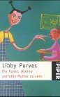Die Kunst, (k)eine perfekte Mutter zu sein (Piper Taschenbuch) Parents & Children