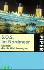 S.O.S. im Nordmeer: Dramen, die die Welt bewegten. Ein GEO-Buch (Piper Taschenbuch) Politics & History