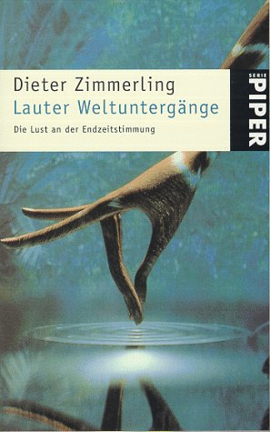 Lauter Weltuntergänge: Die Lust am der Endzeitstimmung (Piper Taschenbuch) Politics & History