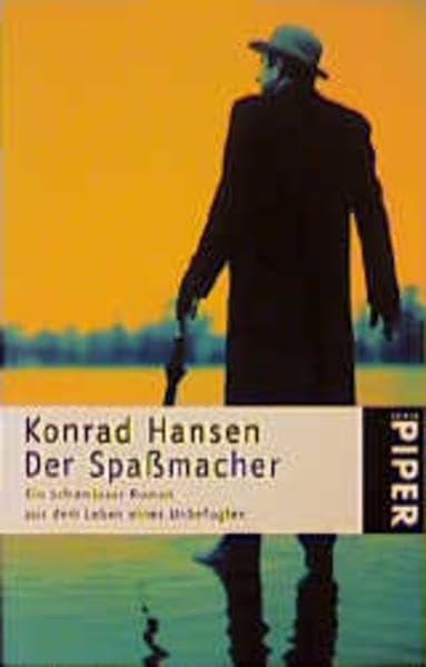 Der Spassmacher: Ein schamloser Roman aus dem Leben eines Unbefugten (Piper Taschenbuch) Fiction