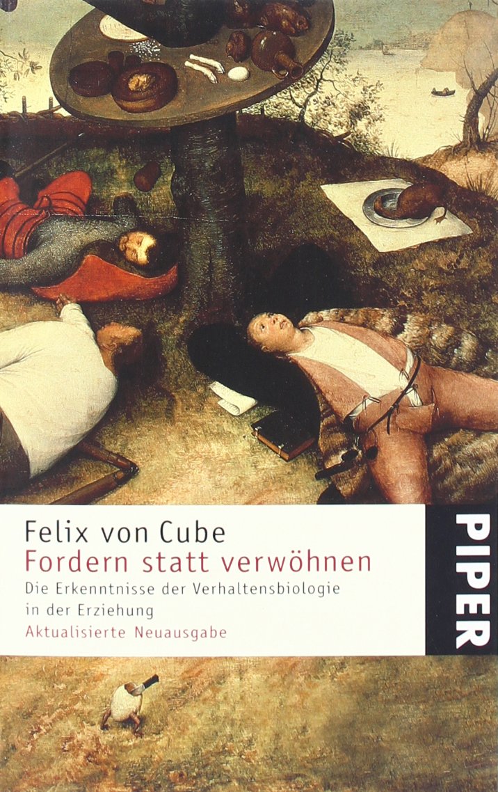 Fordern statt verwöhnen: Die Erkenntnisse der Verhaltensbiologie in der Erziehung (Piper Taschenbuch, Band 22895) Natural Sciences