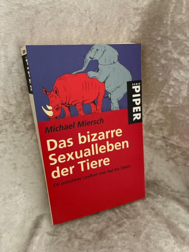 Das bizarre Sexualleben der Tiere: Ein populäres Lexikon von Aal bis Zebra (Piper Taschenbuch, Band 3009) Reference Books