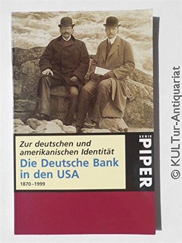 Zur deutschen und amerikanischen Identität: Die Deutsche Bank in den USA 1870-1999 (Piper Taschenbuch) Business, Finance & Career