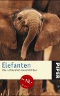 Elefanten. Die schönsten Geschichten (Piper Taschenbuch) Classics