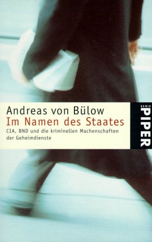 Im Namen des Staates: CIA, BND und die kriminellen Machenschaften der Geheimdienste (Piper Taschenbuch, Band 3050) Learning & Reference