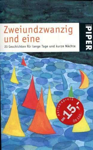 Zweiundzwanzig und eine: 23 Geschichte für lange Tage und kurze Nächte (Piper Taschenbuch) Classics