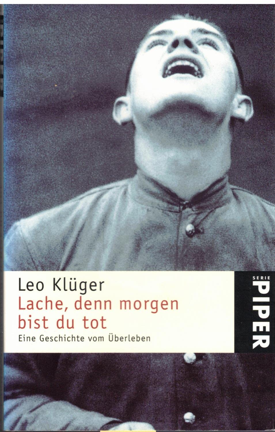 Lache, denn morgen bis du tot: Eine Geschichte vom Überleben (Piper Taschenbuch) Politics & Society