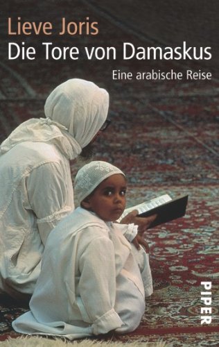 Die Tore von Damaskus: Eine arabische Reise (Piper Taschenbuch, Band 23088) Leisure, Home & Garden