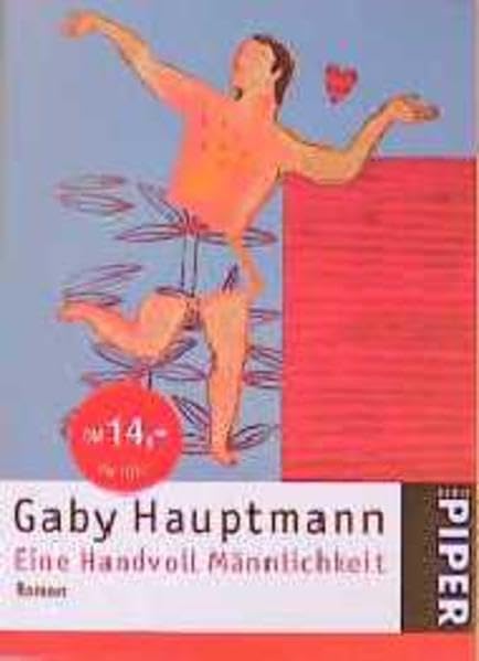 Eine Handvoll Männlichkeit: Roman (Piper Taschenbuch, Band 3111) Lifestyle