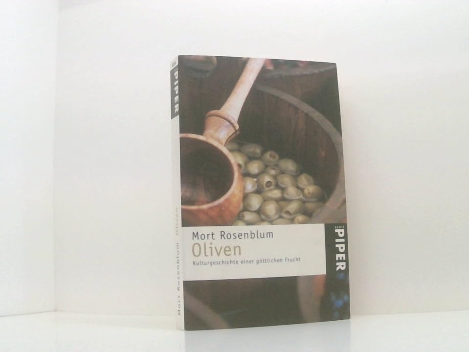 Oliven: Kulturgeschichte einer göttlichen Frucht (Piper Taschenbuch) Cooking & Enjoying