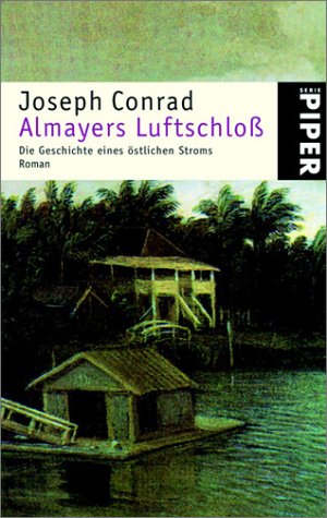 Almayers Luftschloß: Die Geschichte eines östlichen Stroms: Die Geschichte eines östlichen Stroms. Roman (Piper Taschenbuch, Band 3241) Classics