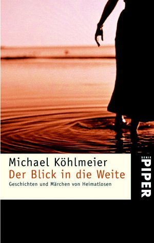 Der Blick in die Weite: Geschichten und Märchen von Heimatlosen (Piper Taschenbuch, Band 3288) Books