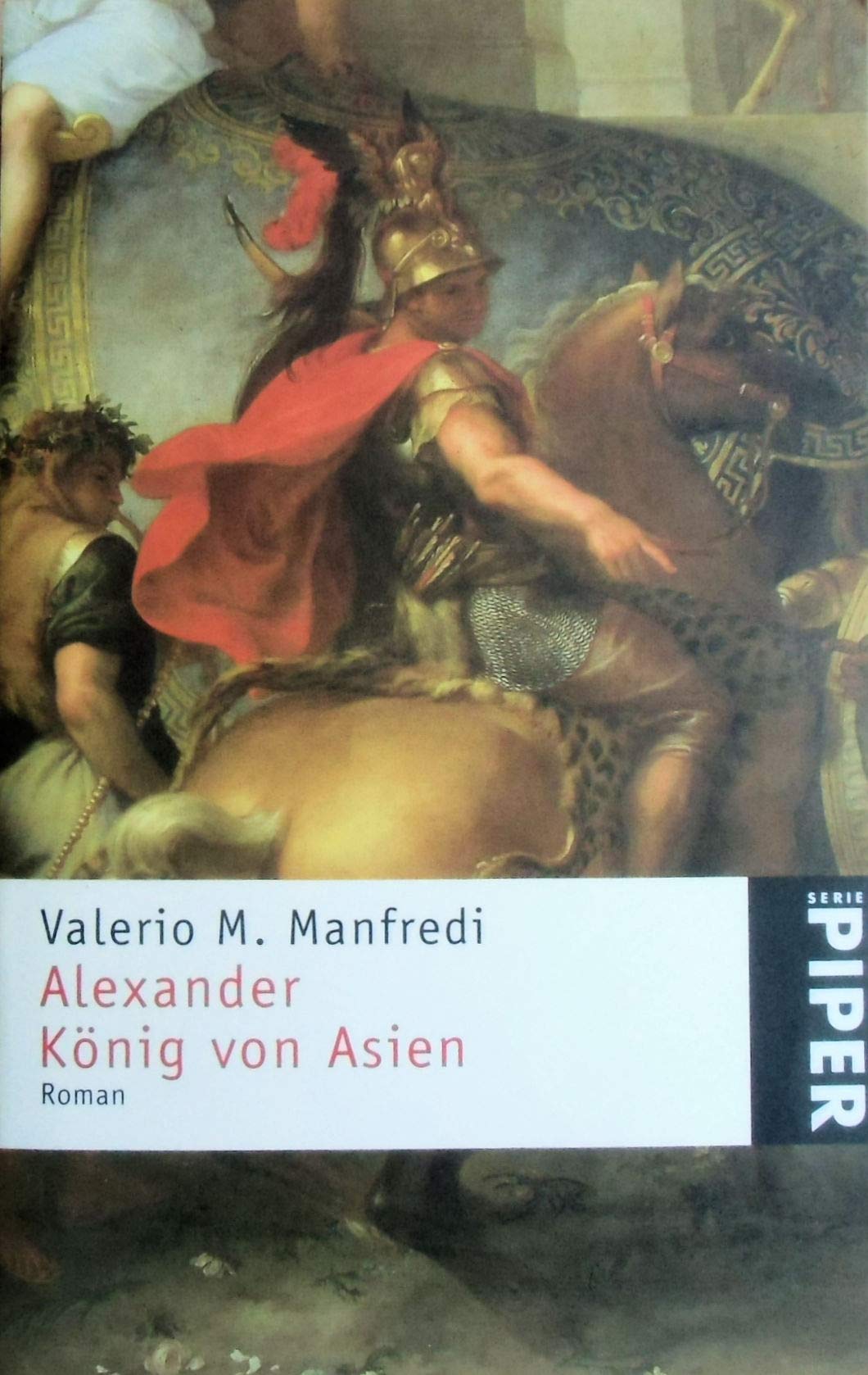 Alexander – König von Asien: Roman (Piper Taschenbuch, Band 3361) Historical Fiction