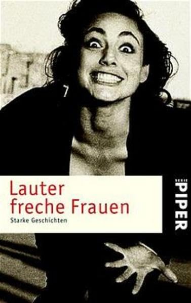 Lauter freche Frauen: Starke Geschichten (Piper Taschenbuch, Band 3364) Books