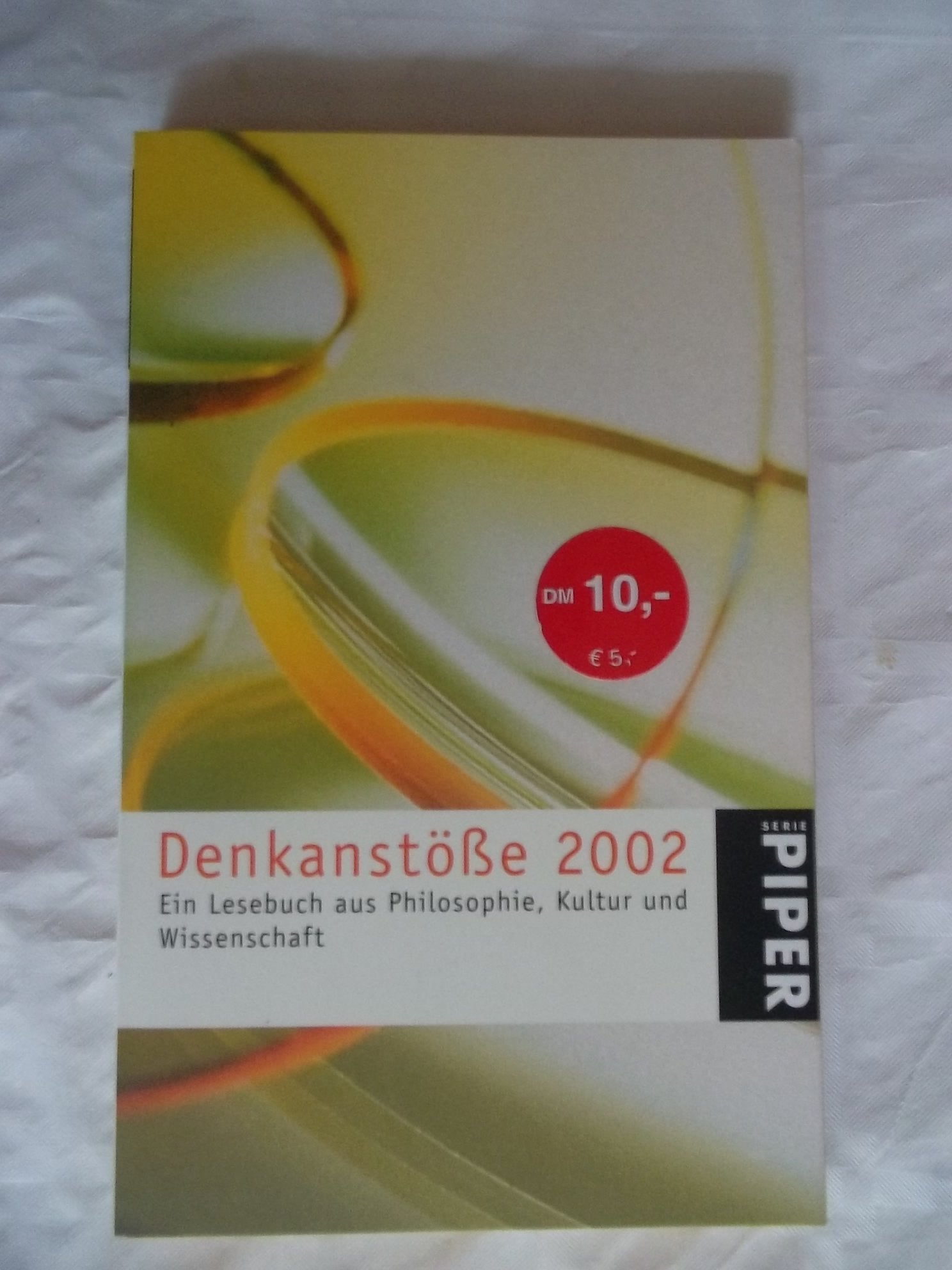 Denkanstöße 2002: Ein Lesebuch aus Philosophie, Kultur und Wissenschaft: Eine Lesebuch aus Philosophie, Kultur und Wissenschaft (Piper Taschenbuch, Band 3368) Philosophy