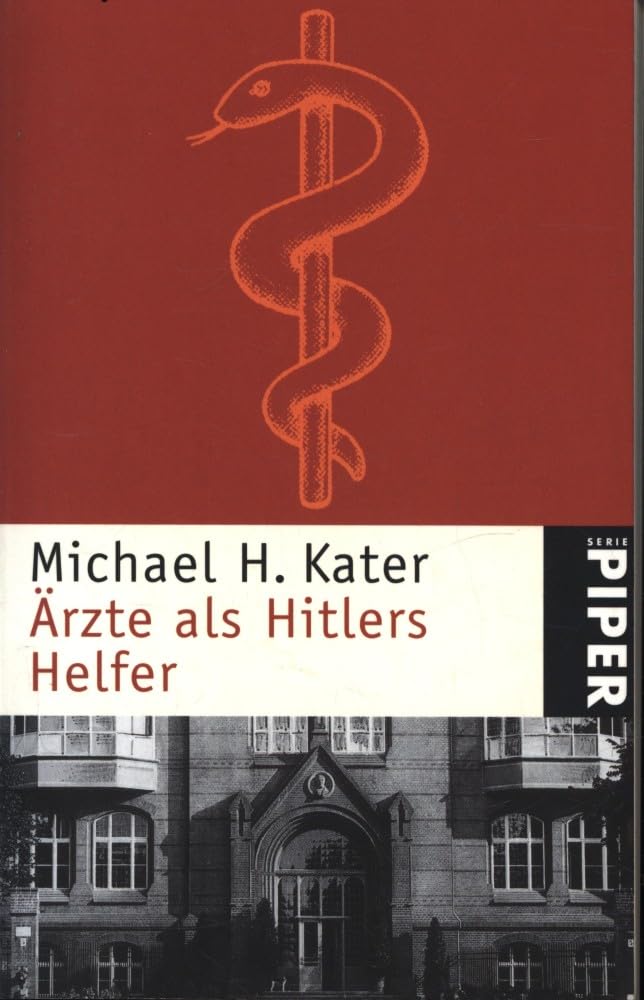 Ärzte als Hitlers Helfer (Piper Taschenbuch, Band 3407) German history