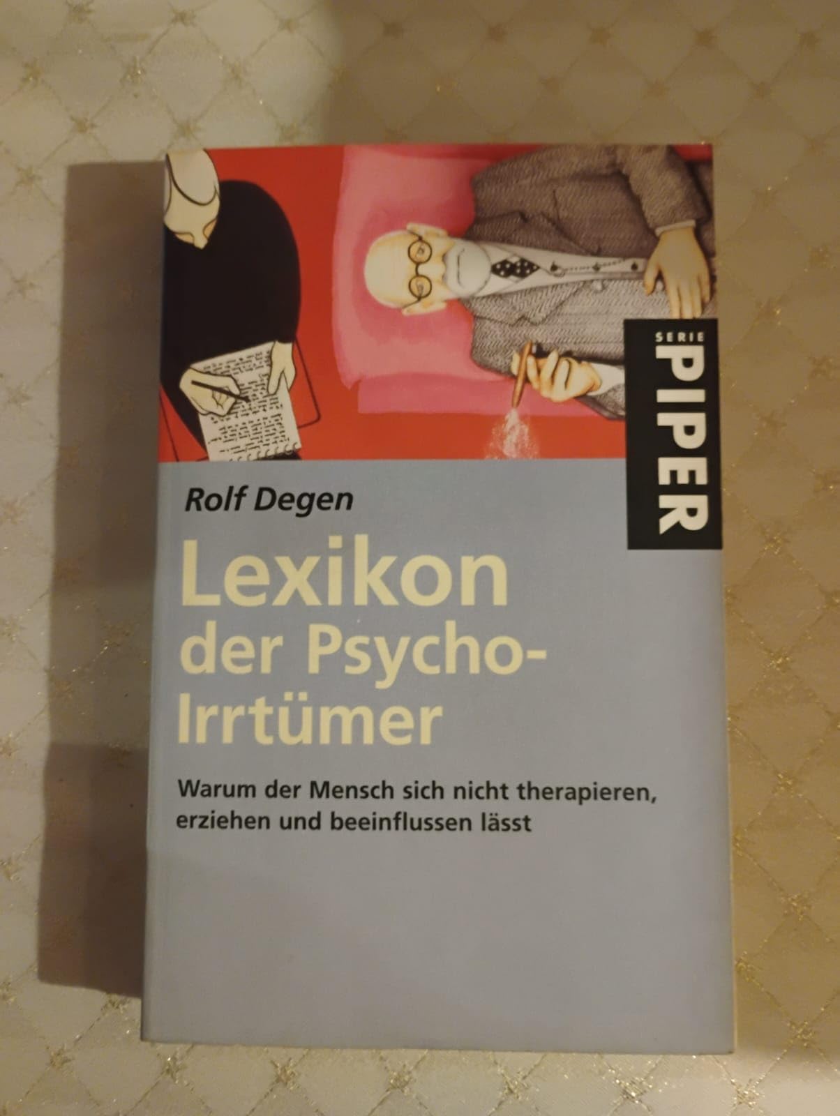 Lexikon der Psycho-Irrtümer: Warum der Mensch sich nicht therapieren, erziehen und beeinflussen läßt: Warum der Mensch sich nicht therapieren, ... lässt (Piper Taschenbuch, Band 3409) Learning & Reference