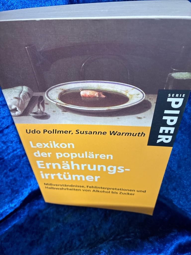 Lexikon der populären Ernährungsirrtümer: Mißverständnisse, Fehlinterpretationen und Halbwahrheiten von Alkohol bis Zucker: Missverständnisse, ... bis Zucker (Piper Taschenbuch, Band 3410) Lifestyle