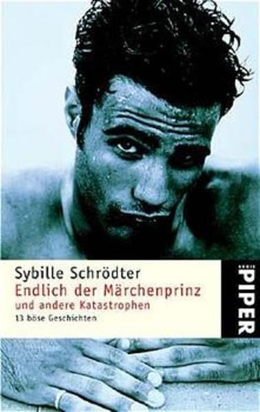 Endlich der Märchenprinz: und andere Katastrophen: 13 böse Geschichten (Piper Taschenbuch, Band 3435) Books