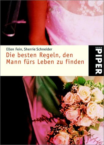 Die besten Regeln, den Mann fürs Leben zu finden (Piper Taschenbuch, Band 3451) Partnership & Love