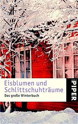 Eisblumen und Schlittschuhträume: Das große Winterbuch: Das grosse Winterbuch (Piper Taschenbuch, Band 3505) Classics