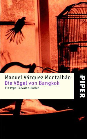 Die Vögel von Bangkok: Ein Pepe-Carvalho-Roman (Piper Taschenbuch, Band 3577) Crime & Thrillers