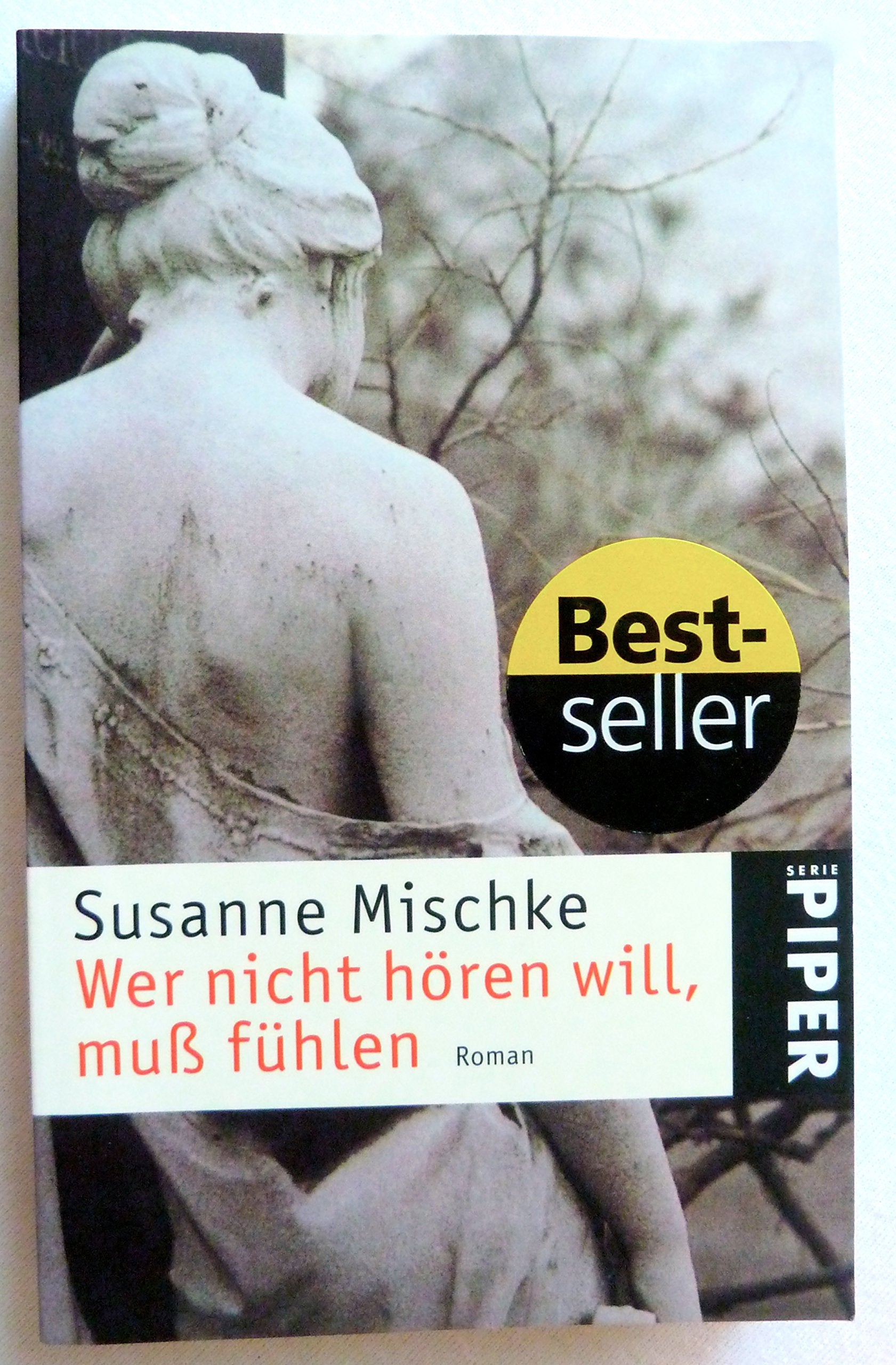 Wer nicht hören will, muß fühlen: Roman (Piper Taschenbuch, Band 3605) Classics