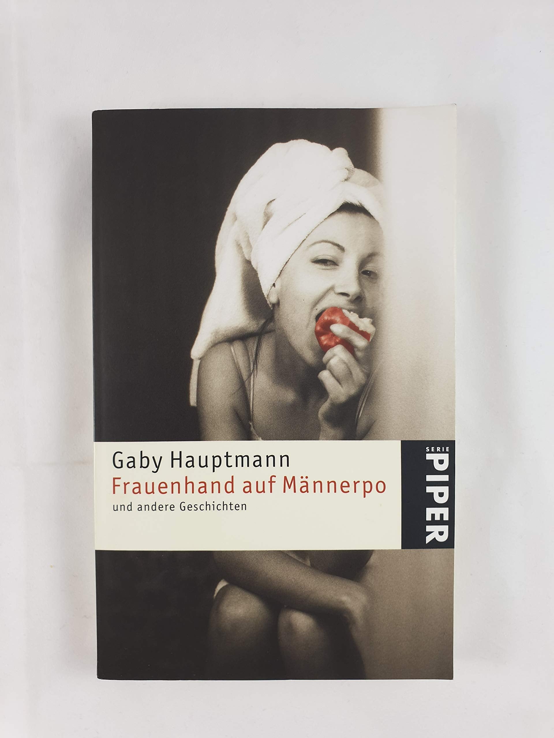 Frauenhand auf Männerpo: und andere Geschichten (Piper Taschenbuch, Band 3635) Essays & Short Stories