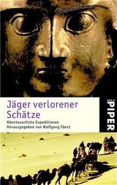Jäger verlorener Schätze: Abenteuerliche Expeditionen (Piper Taschenbuch, Band 3662) Politics & History