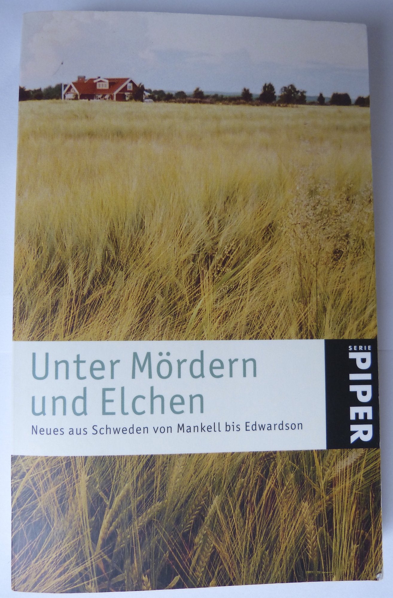 Unter Mördern und Elchen: Neues aus Schweden von Mankell bis Edwardson (Piper Taschenbuch, Band 3691) Contemporary literature