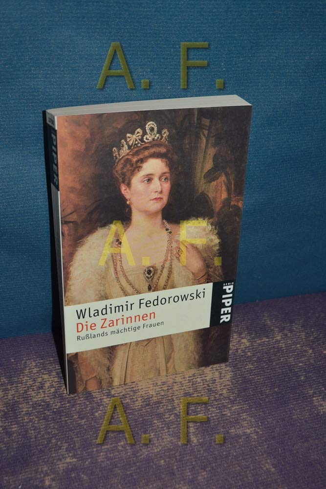 Die Zarinnen: Rußlands mächtige Frauen: Russlands mächtige Frauen (Piper Taschenbuch, Band 3700) Politics & Society Books