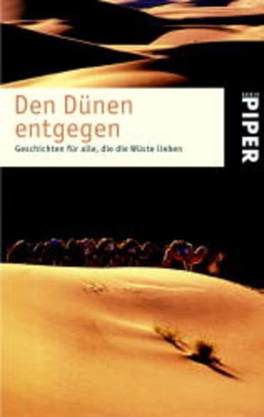 Den Dünen entgegen: Geschichten für alle, die die Wüste lieben (Piper Taschenbuch, Band 3772) Contemporary literature Books