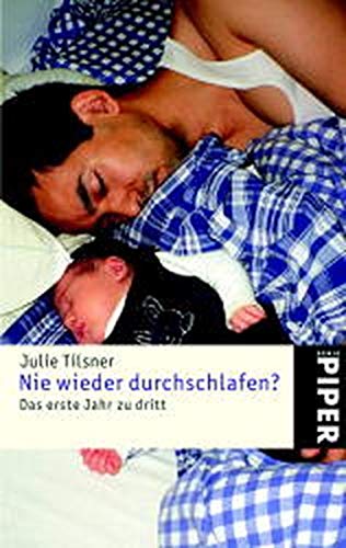 Nie wieder durchschlafen?: Das erste Jahr zu dritt (Piper Taschenbuch, Band 23779) Parents & Children